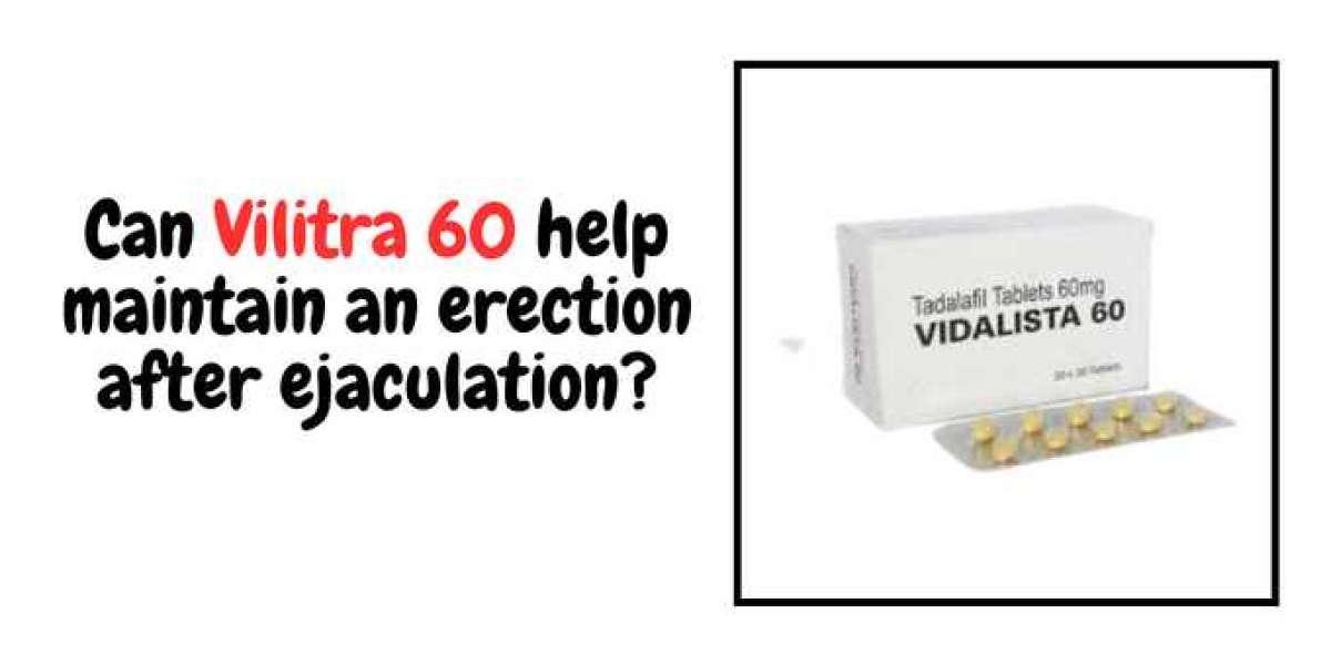 Can Vilitra 60 help maintain an erection after ejaculation?