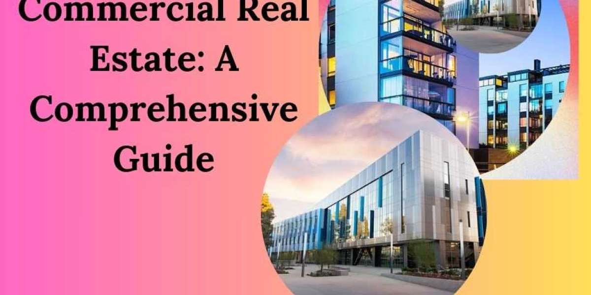 Navigating the Dynamic Landscape of Commercial Real Estate: A Comprehensive Guide