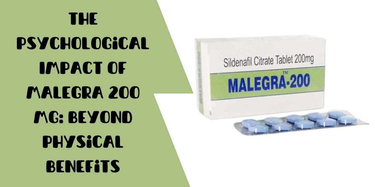 The Psychological Impact of Malegra 200 Mg: Beyond Physical Benefits