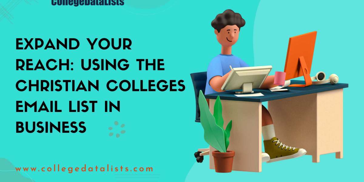 Expand Your Reach: Using the Christian Colleges Email List in Business