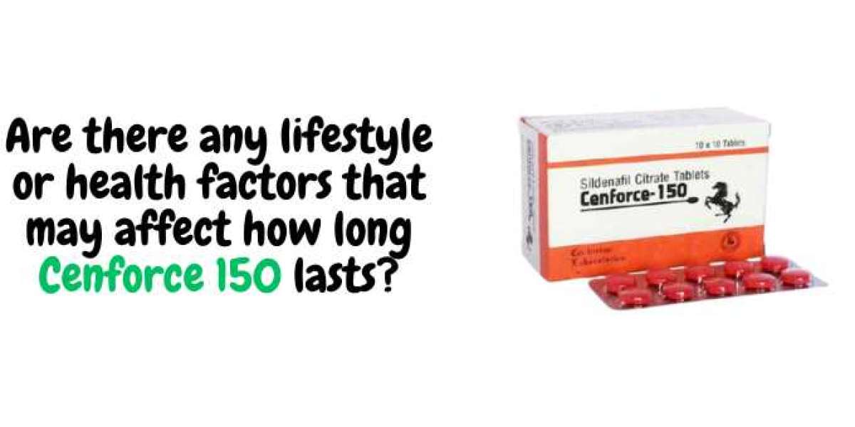 Are there any lifestyle or health factors that may affect how long Cenforce 150 lasts?