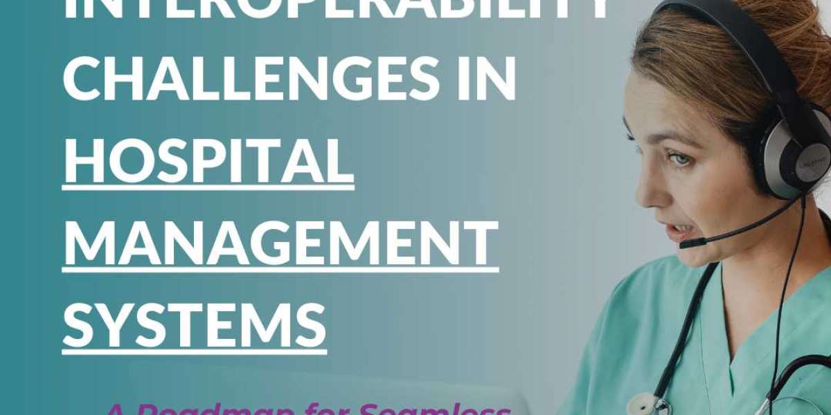 Interoperability Challenges in Hospital Management Systems: A Roadmap for Seamless Integration   