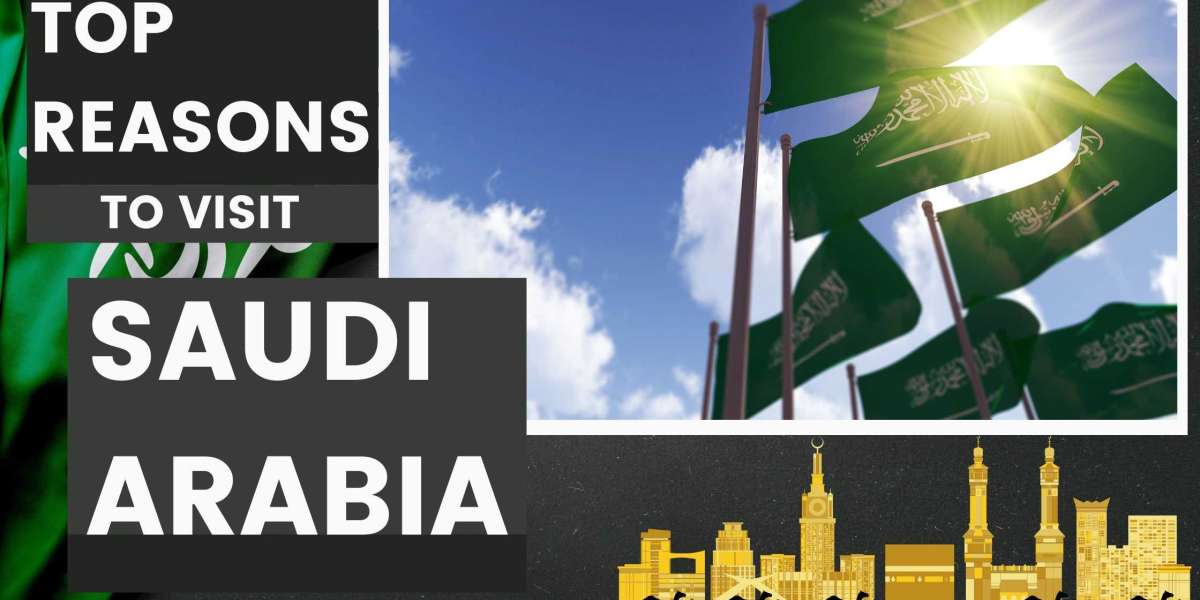 Top Reasons to Visit Saudi Arabia