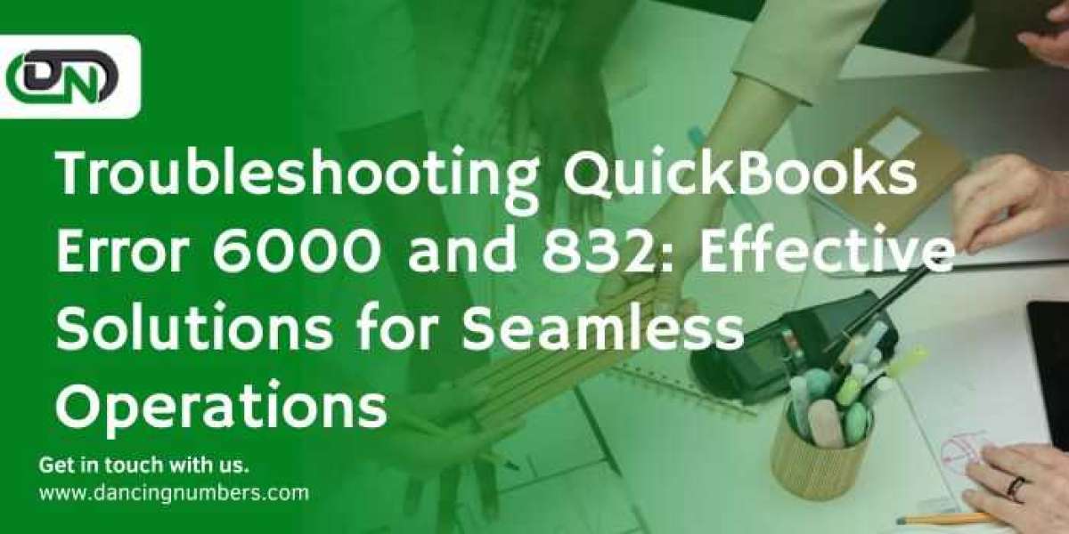 Troubleshooting QuickBooks Error 6000 and 832: Effective Solutions for Seamless Operations