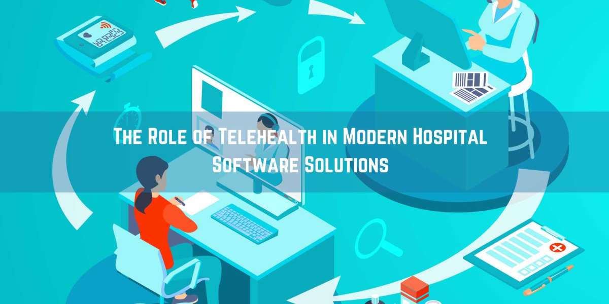The Role of Telehealth in Modern Hospital Software Solutions