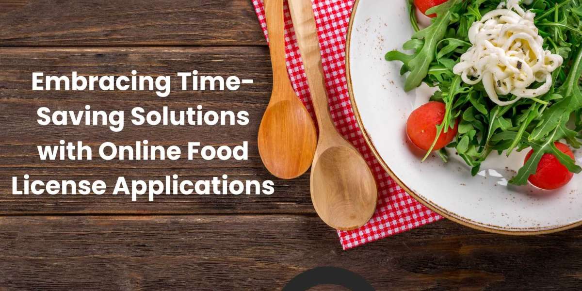 Embracing Time-Saving Solutions with Online Food License Applications