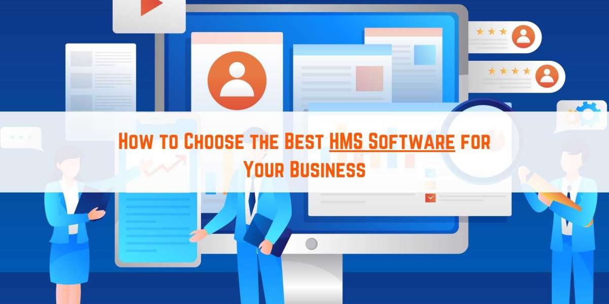 How to Choose the Best HMS Software for Your Business