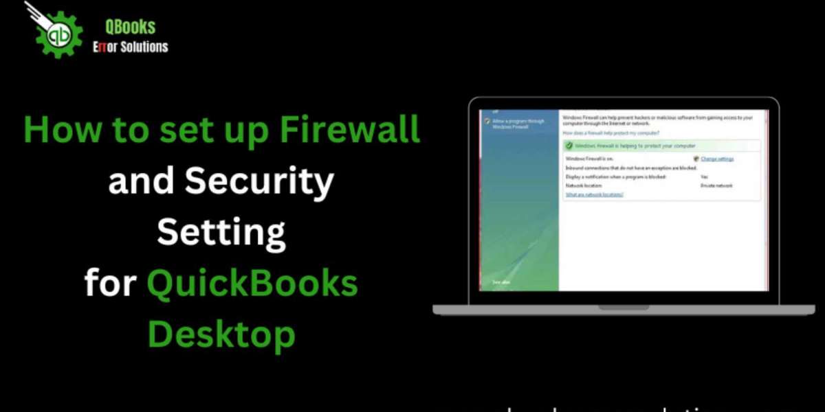 How to Configure Firewall and Security Settings for QuickBooks Desktop?