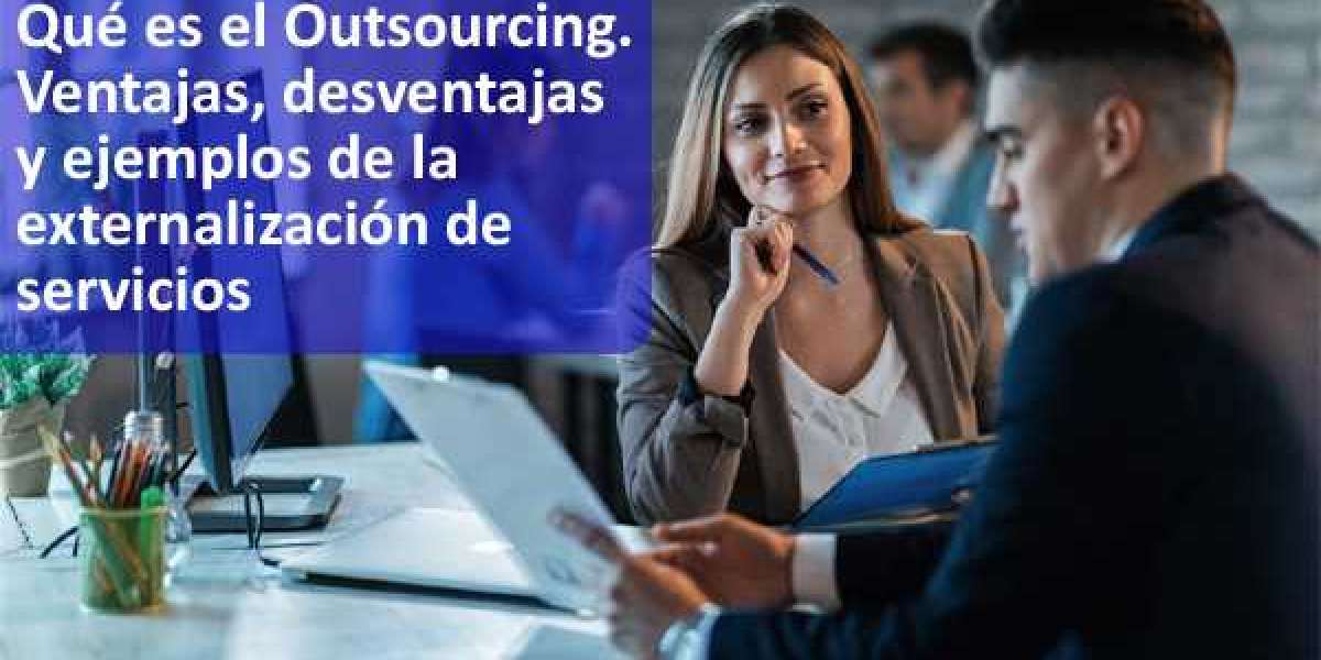 Qué es el Outsourcing. Ventajas y ejemplos de la externalización de servicios