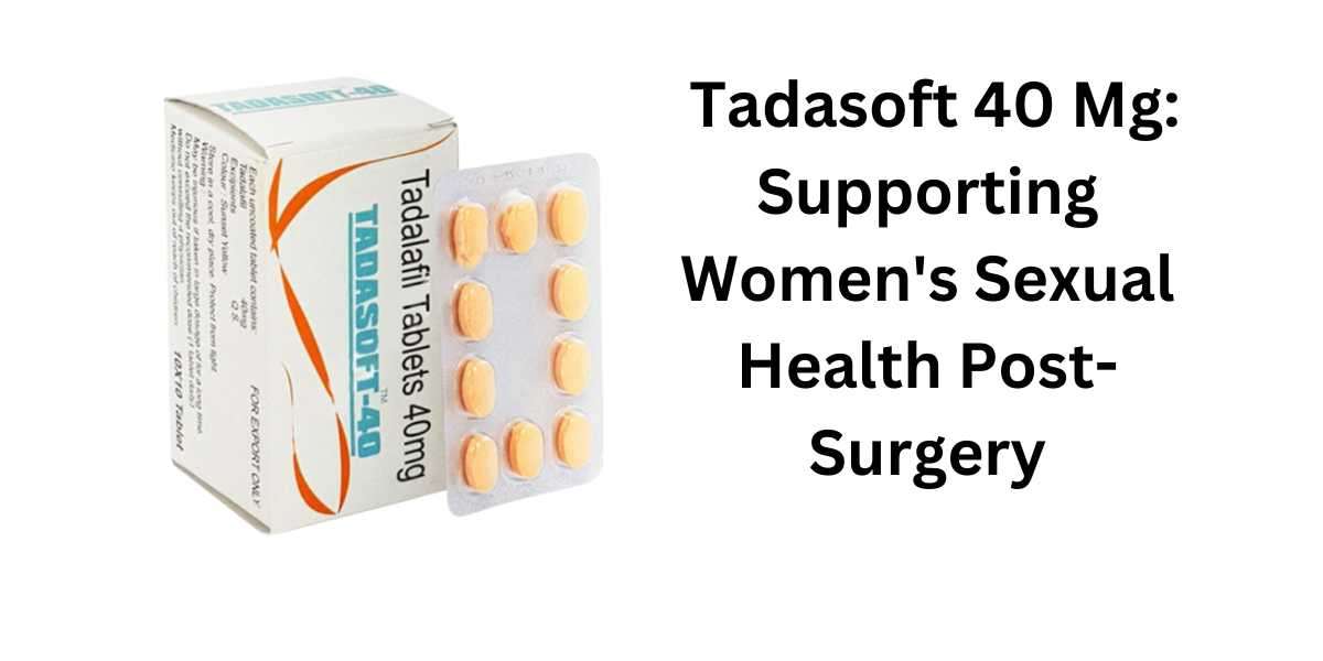 Tadasoft 40 Mg: Supporting Women's Sexual Health Post-Surgery