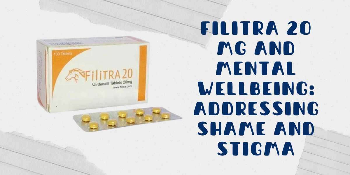 Filitra 20 Mg and Mental Wellbeing: Addressing Shame and Stigma
