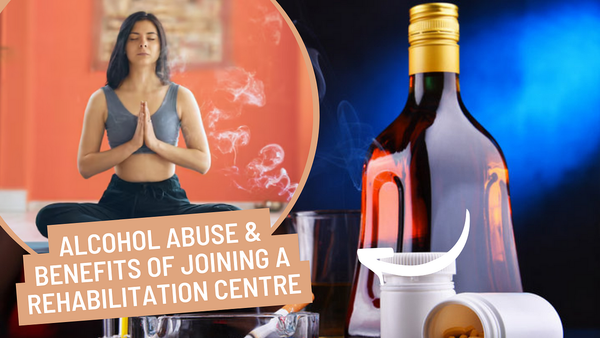 Alcohol Abuse & Benefits of Joining a Rehabilitation Centre | by Sabrrfoundation | Apr, 2024 | Medium