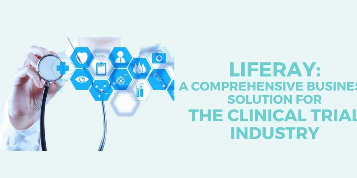 Liferay: A Comprehensive Business Solution for the Clinical Trial Industry