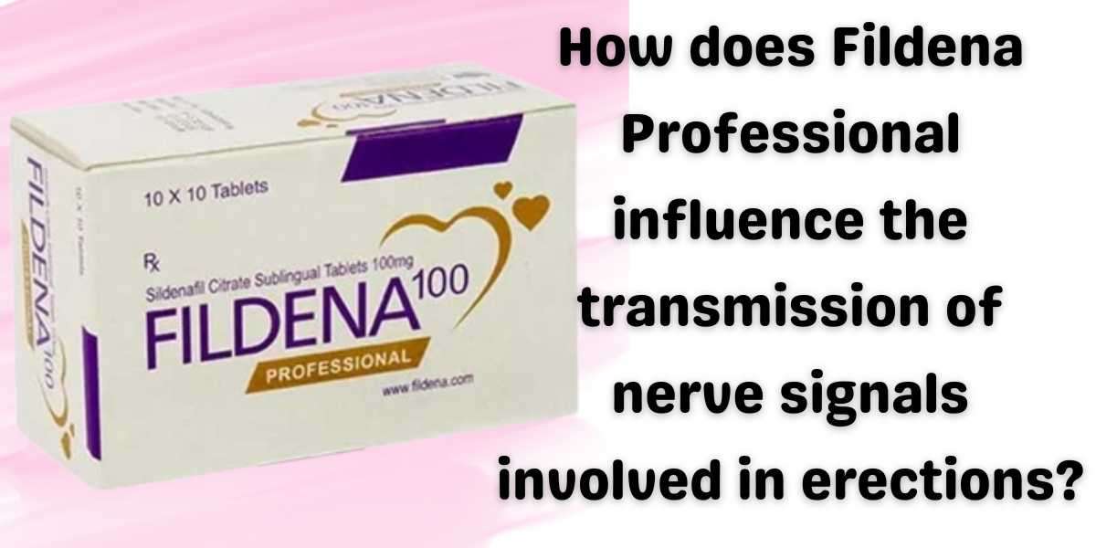 How does Fildena Professional influence the transmission of nerve signals involved in erections?