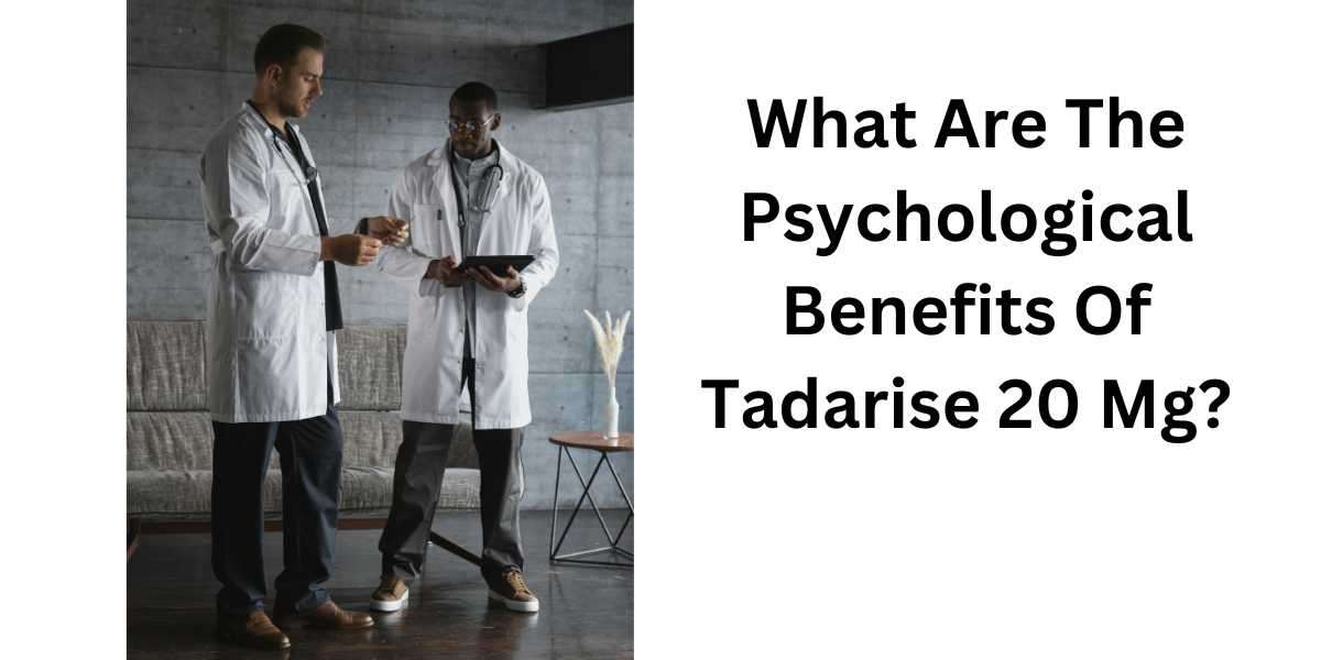 What Are The Psychological Benefits Of Tadarise 20 Mg?