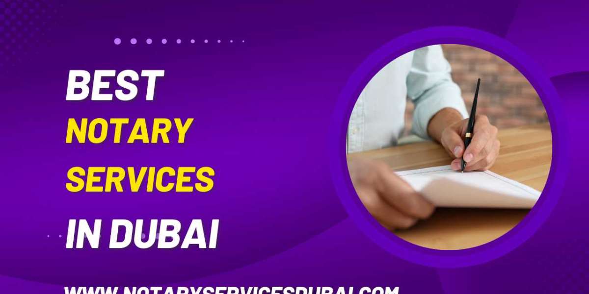 Notary Services in Dubai: An Essential Guide
