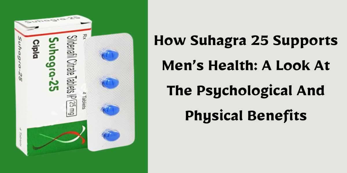 How Suhagra 25 Supports Men’s Health: A Look At The Psychological And Physical Benefits