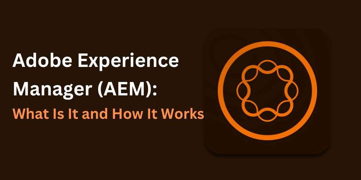 Adobe Experience Manager (AEM): What Is It and How It Works